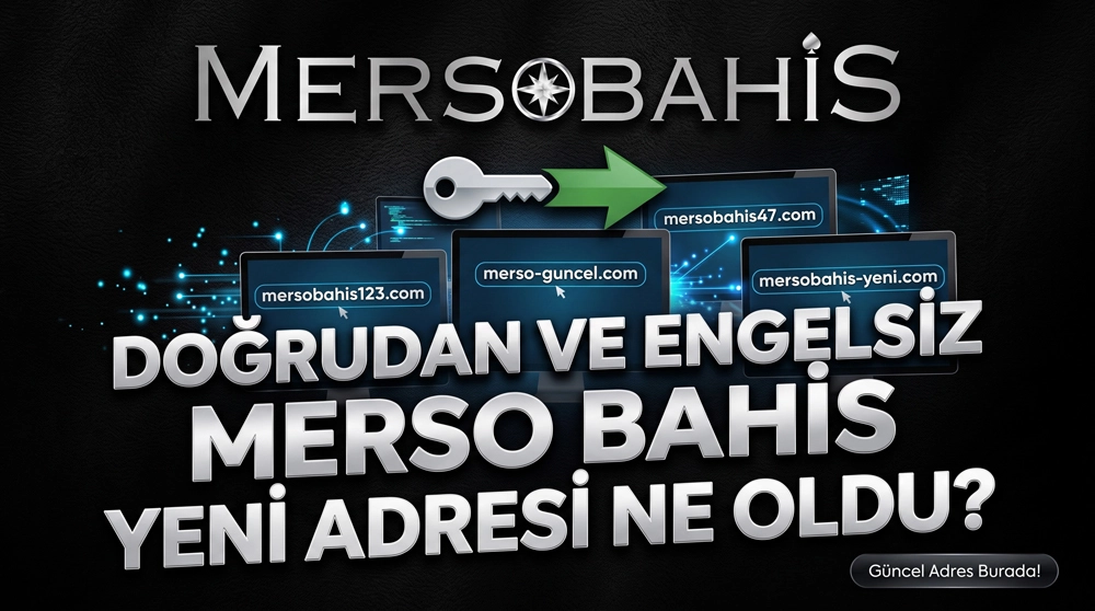 Doğrudan Ve Engelsiz Merso Bahis Yeni Adresi Ne Oldu?